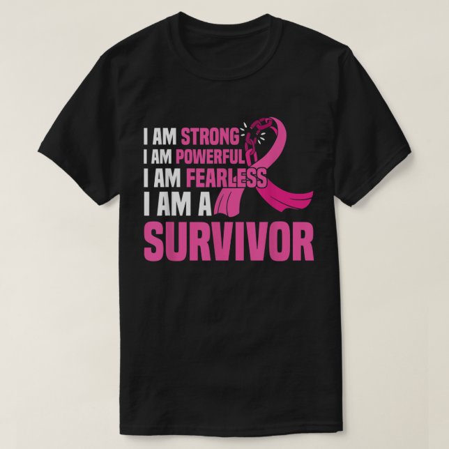 I Am Strong Powerful Fearless Pink Breast Cancer S T-Shirt (Design Front)