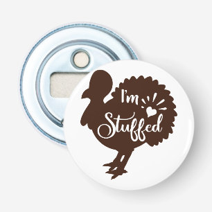 I am stuffed Funny Thanksgiving Bottle Opener