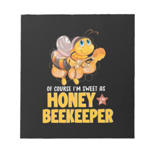 I Am Sweet As Honey Beekeeper Notepad