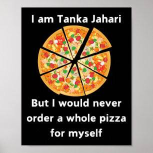 I Am Tanka Jahari Funny Pizza Lover Poster