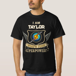 I Am TAYLOR What's Your Superpower T-Shirt