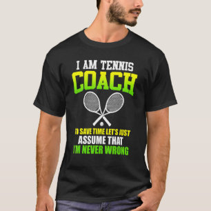 I Am Tennis Coach Tennis Coach Tennis T-Shirt
