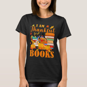 I Am Thankful For Books Fall Librarian Funny Thank T-Shirt