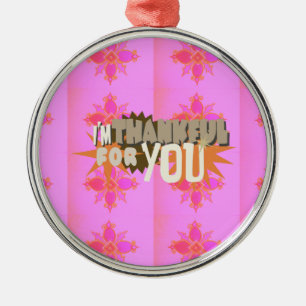 I am Thankful For You Metal Ornament