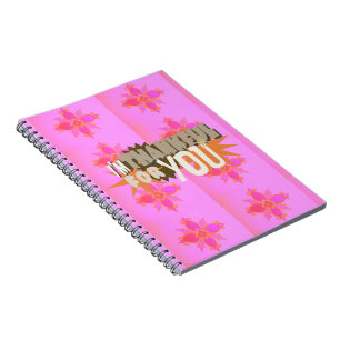 I am Thankful For You Notebook
