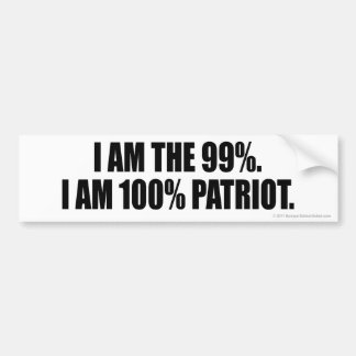 I AM THE 99%. I AM 100% PATRIOT. BUMPER STICKER
