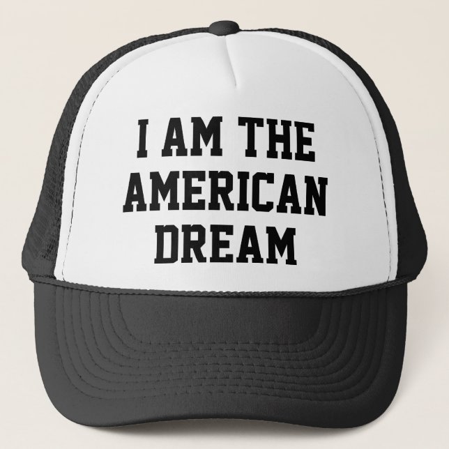I Am The American Dream Trucker Hat (Front)