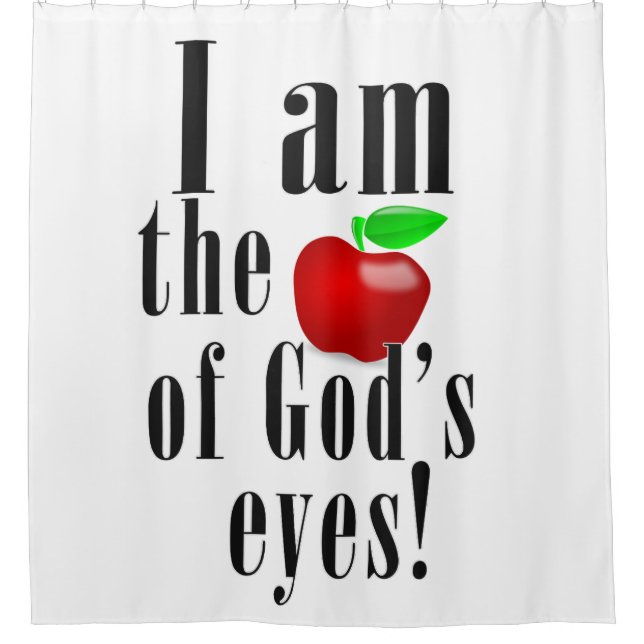I am the apple of god's eyes shower curtain (Front)
