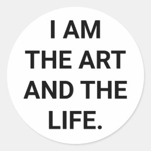 I AM THE ART AND THE LIFE. Hankamer Artjunkhaus Classic Round Sticker