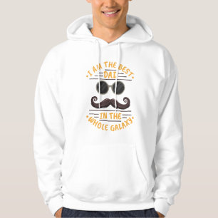 I Am the Best Dad in the Whole Galaxy Hoodie