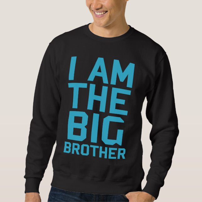 I am the big brother Teenager Older Sibling for Bo Sweatshirt (Front)