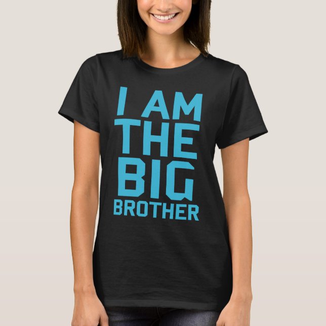 I am the big brother Teenager Older Sibling for Bo T-Shirt (Front)