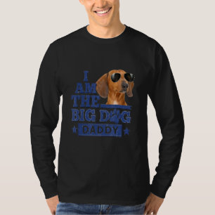 I Am The Big Dog Daddy Happy Father's Day 1 T-Shirt