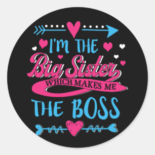 I Am The Big Sister Which Makes Me The Boss Classic Round Sticker