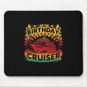 I Am The Birthday Cruiser Funny Cruise Vacation 1 Mouse Pad