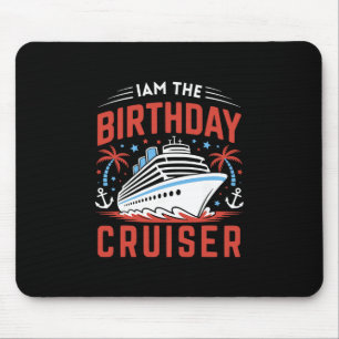I Am The Birthday Cruiser Funny Cruise Vacation 1 Mouse Pad