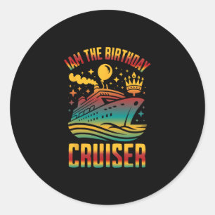 I Am The Birthday Cruiser Funny Cruise Vacation 2 Classic Round Sticker
