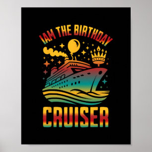 I Am The Birthday Cruiser Funny Cruise Vacation 2 Poster