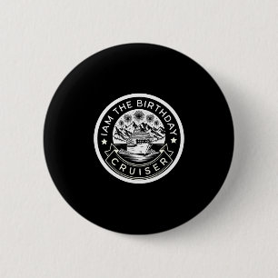 I Am The Birthday Cruiser Funny Cruise Vacation 3 6 Cm Round Badge