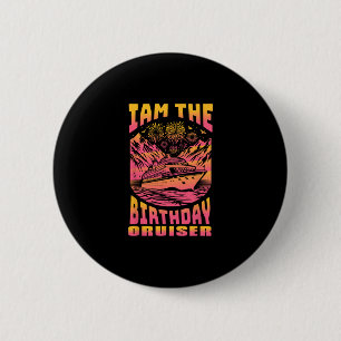 I Am The Birthday Cruiser Funny Cruise Vacation 4 6 Cm Round Badge