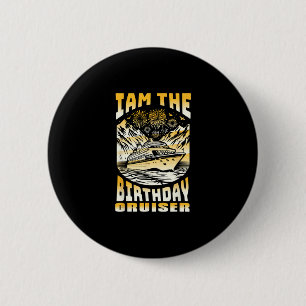 I Am The Birthday Cruiser Funny Cruise Vacation 6 Cm Round Badge