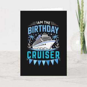 I Am The Birthday Cruiser Funny Cruise Vacation 7  Card