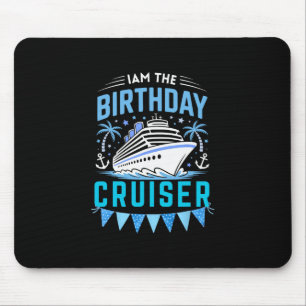 I Am The Birthday Cruiser Funny Cruise Vacation 7  Mouse Pad