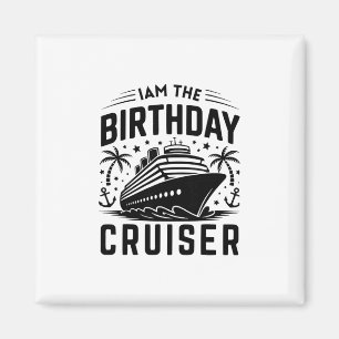 I Am The Birthday Cruiser Funny Cruise Vacation 8  Magnet