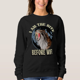  I Am the Bite Before WiFi  Sabertooth Tiger Funny Sweatshirt