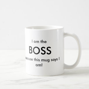I am the Boss Coffee Mug