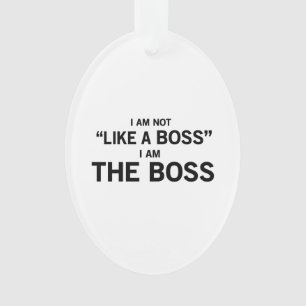 I Am The Boss Ornament