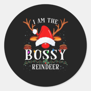 I Am The Bossy Reindeer Christmas Family  Classic Round Sticker