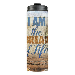 I am the bread of life, Jesus said Thermal Tumbler