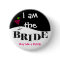 I Am The Bride Party Button