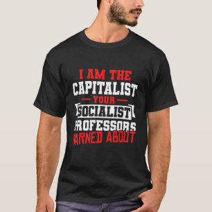 I Am The Capitalist Your Socialist Professor Warne T-Shirt