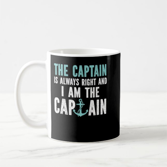 I Am The Captain I Am Always Right Coffee Mug (Left)