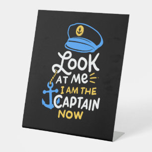 I Am The Captain Now Boating Captain Gift Pedestal Sign