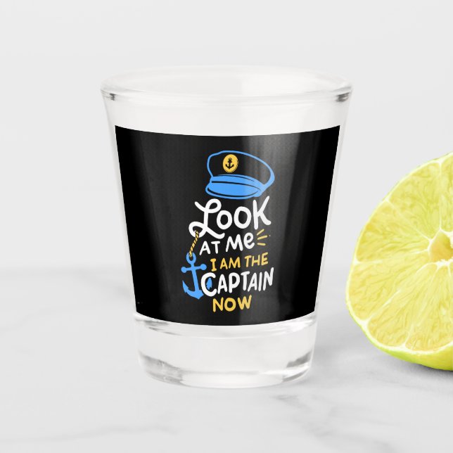I Am The Captain Now Boating Captain Gift Shot Glass (Front)