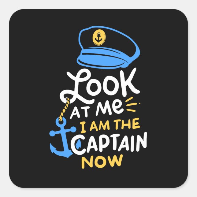 I Am The Captain Now Boating Captain Gift Square Sticker (Front)