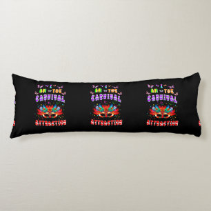 I Am The Carnival Attraction Body Cushion