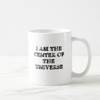 I AM THE CENTER OF THE UNIVERSE COFFEE MUG