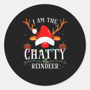 I Am The Chatty Reindeer Christmas Family Classic Round Sticker