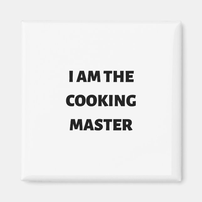 I am the cooking master magnet (Front)