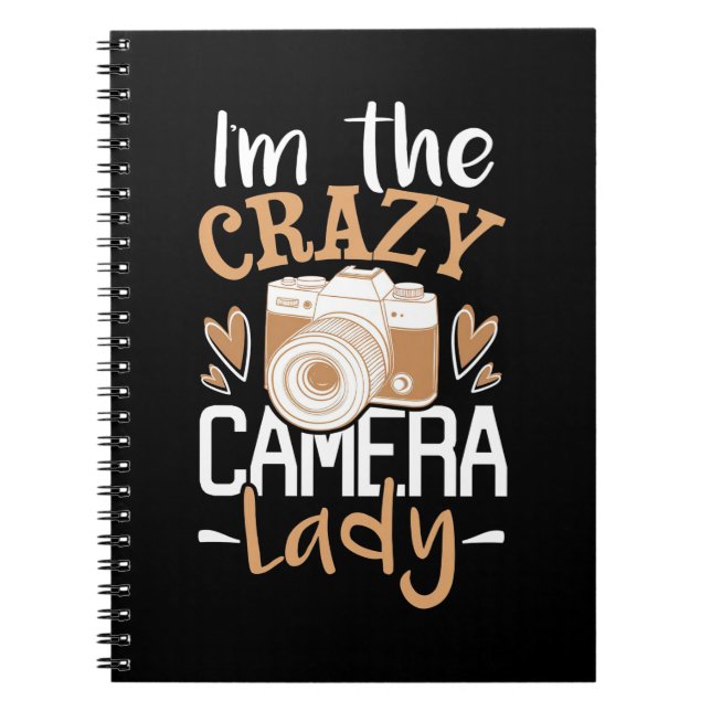 I Am The Crazy Camera Lady Notebook (Front)