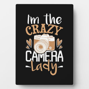 I Am The Crazy Camera Lady Plaque