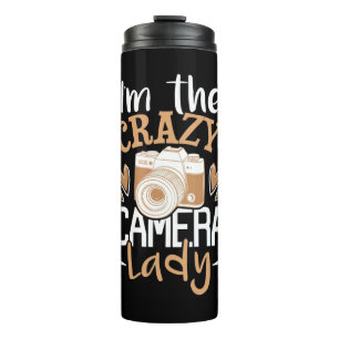 I Am The Crazy Camera Lady Thermal Tumbler