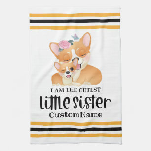 I am the Cutest Little Sister Cute Corgi Dogs Tea Towel