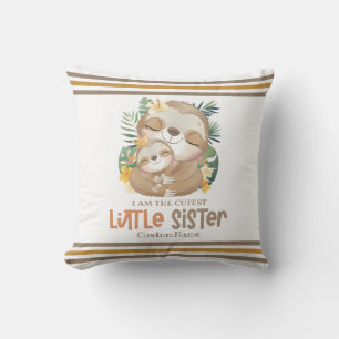 I am the Cutest Little Sister Cute Sloths Custom Cushion