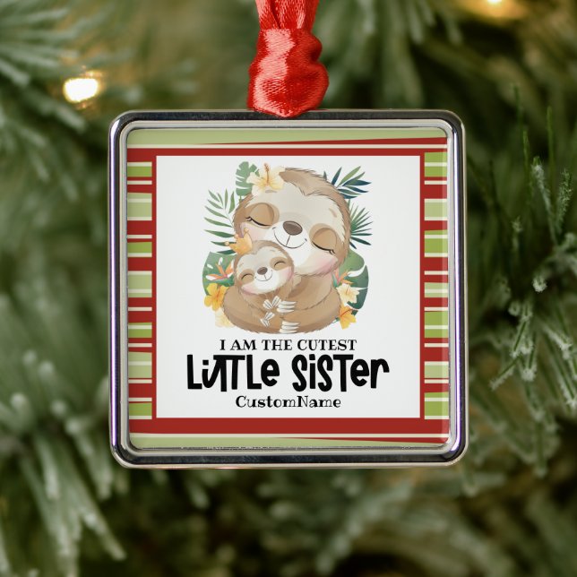 I am the Cutest Little Sister Cute Sloths Custom Metal Ornament (Tree)
