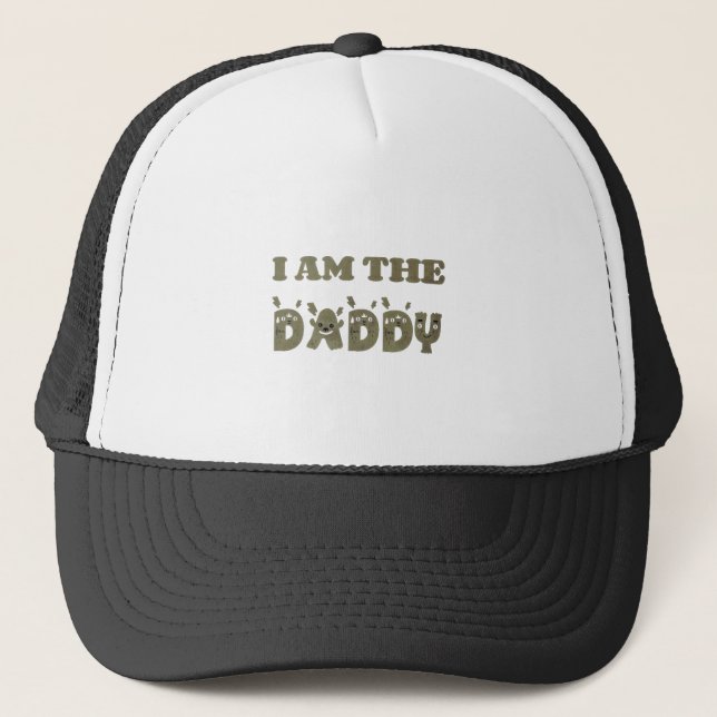 I am the Daddy  Trucker Hat (Front)